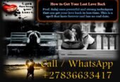How to Bring Back Lost Love with a Spell: Powerful Lost Love Spells That Work Immediately, Easy Love Spell to Get Your Ex Back Permanently +27836633417