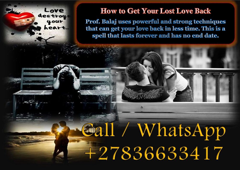 How to Bring Back Lost Love with a Spell: Powerful Lost Love Spells That Work Immediately, Easy Love Spell to Get Your Ex Back Permanently +27836633417