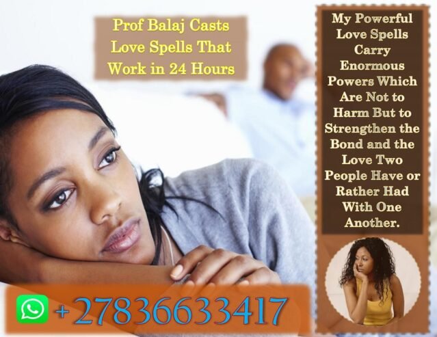 Lost Love? Call a Real Love Spell Caster for Instant Help – Lost Love Spells That Work Instantly to Bring Back Your Ex in 24 Hours +27836633417