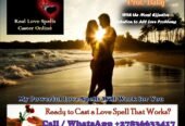 Top 10 Powerful Love Spells That Work in 3 Days – Cast an Effective Love Spell to Attract or Reunite Today (With Proof) +27836633417