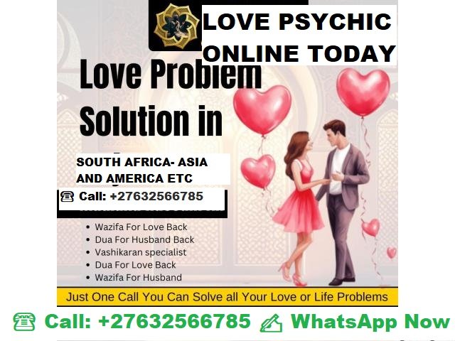 POWERFUL LOST LOVE SPELL CASTERS ONLINE CALL @ +27632566785 DO YOU WANT AN EVERLASTING LOVE WITH YOUR PARTNER.