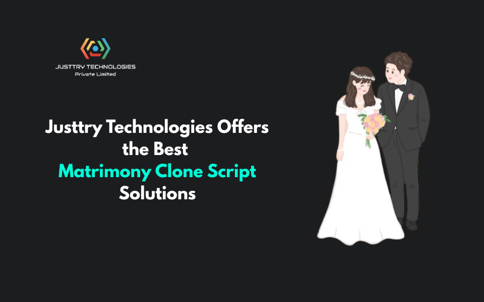 Justtry Technologies Offers the Best Matrimony Clone Script Solutions